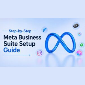 Step-by-Step Meta Business Suite Setup Guide